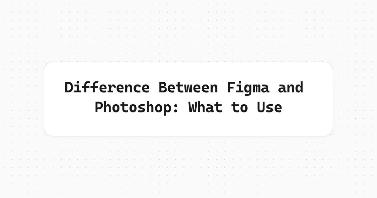 Diferencia entre Figma y Photoshop: cuál elegir