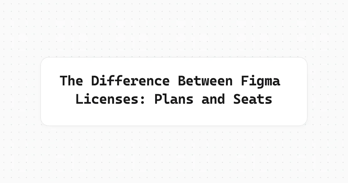 Diferencia entre las licencias de Figma: planes y asientos