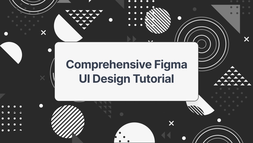 Figma tutorial illustration - Comprehensive Figma UI Design Tutorial