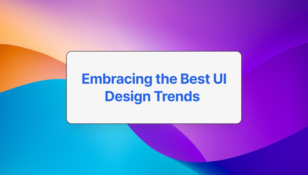 UI design trends showcase - Embracing the Best UI Design Trends