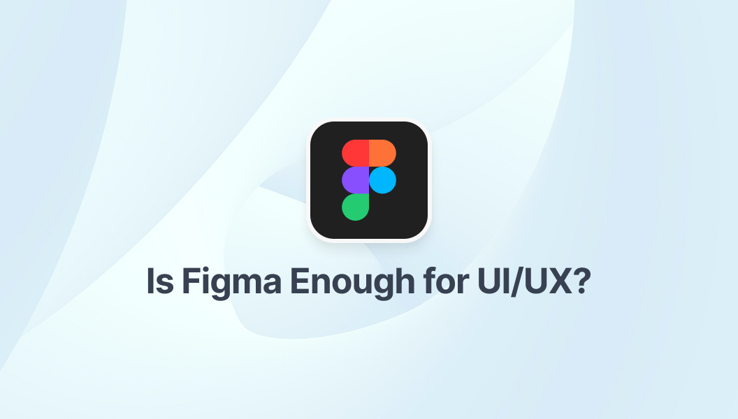Is Figma enough for UI/UX design? Complete Guide for Designers in 2025