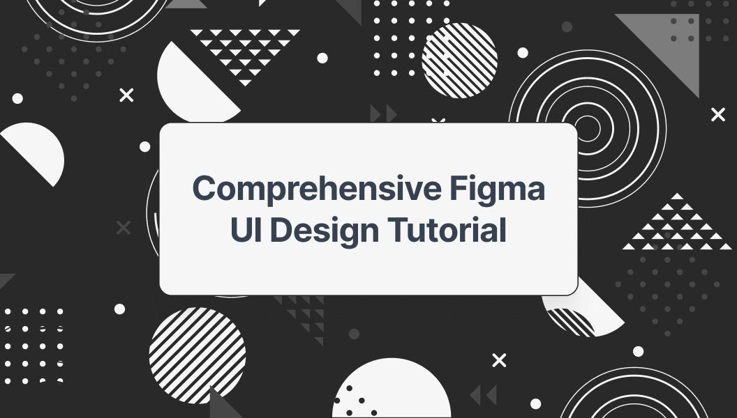 Figma tutorial illustration - Comprehensive Figma UI Design Tutorial