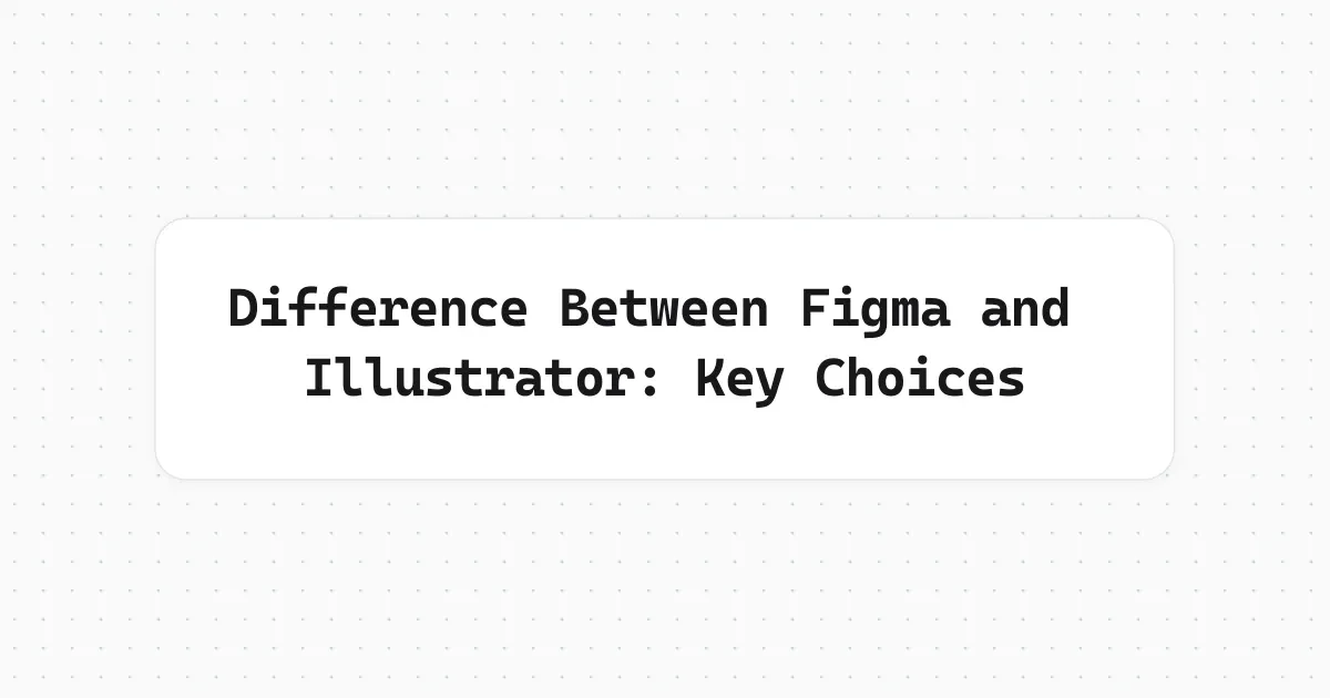 Diferencia entre Figma e Illustrator: guía técnica