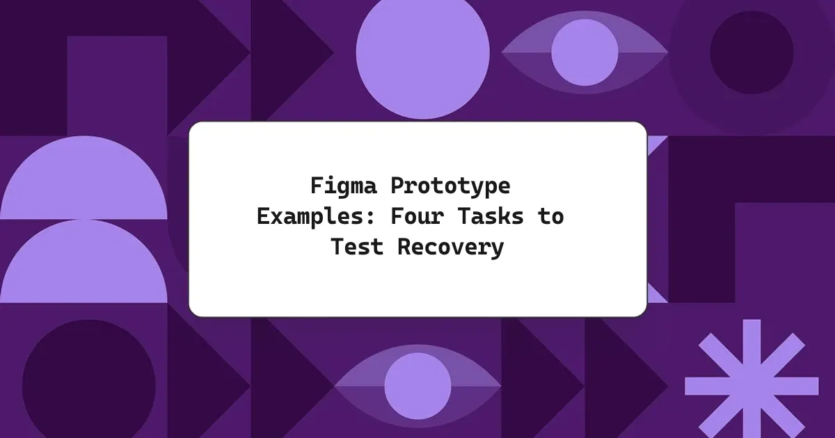 Figma Prototype Examples: Four Tasks to Test Recovery