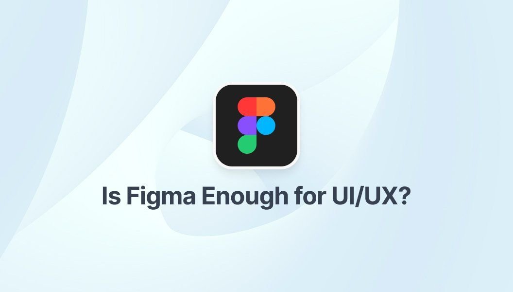 Is Figma enough for UI/UX design? Complete Guide for Designers in 2025