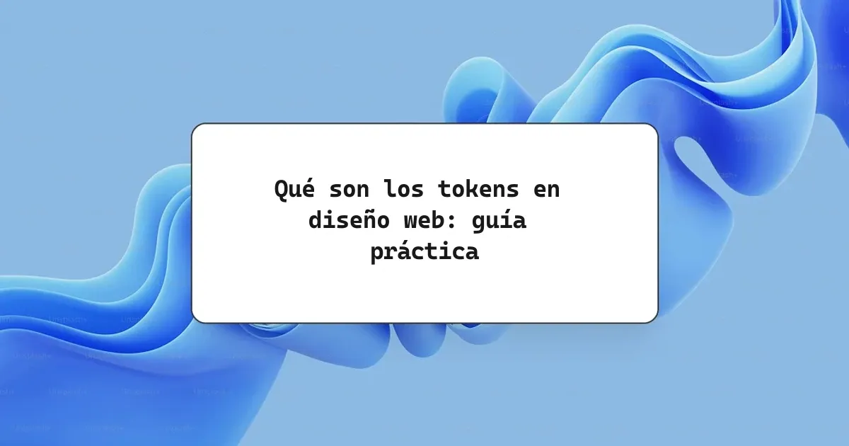 Qué son los tokens en diseño web: guía práctica